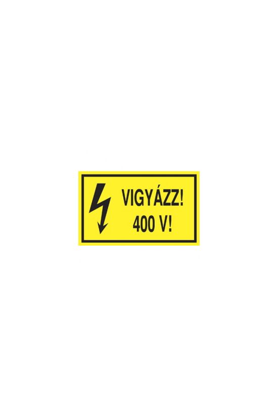 Figyelmeztető matrica VIGYÁZZ! 400 V! vinil  öntapadós sárga 100mm x 60mm x Agárdi Filmnyomó - ERV063001ONV01000060